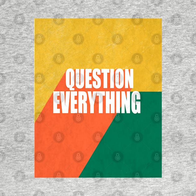 Question Everything Quote Text Design by art64